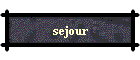 sejour
